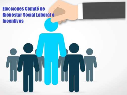 Elecciones comité de Bienestar Social, Laboral e incentivos
